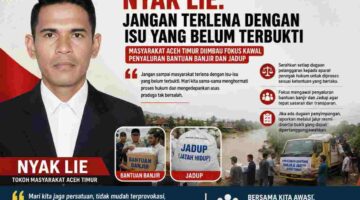 Nyak Lie Serukan Masyarakat Aceh Timur Kedepankan Fakta, Kawal Transparansi Bantuan Pascabanjir