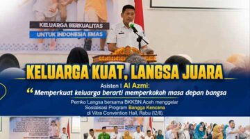 Asisten I: “Memperkuat Keluarga Berarti Memperkokoh Masa Depan Bangsa”.