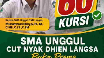 Masih Ada 60 Kursi! Kepsek SMA Cut Nyak Dhien Langsa Buka Promo SPMB Agustus 2027/2028